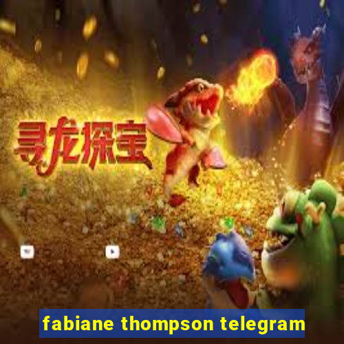 fabiane thompson telegram